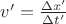 $ v'=\frac{\Delta x'}{\Delta t'} $