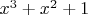 $x^3+x^2+1$