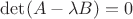 $\det(A-\lambda B)=0$