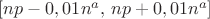 $[np-0,01n^a,\,np+0,01n^a]$