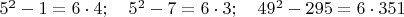 $5^2-1=6\cdot 4;\quad 5^2-7=6\cdot 3;\quad 49^2-295=6\cdot 351$