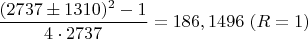 $$\dfrac{(2737\pm1310)^2-1}{4\cdot 2737}=186,1496\ (R=1)$$