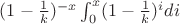 $(1-\frac{1}{k})^{-x}\int_{0}^x (1-\frac{1}{k})^idi$