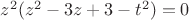 $z^2(z^2-3z+3-t^2)=0$