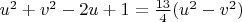 $u^2 + v^2 -2u +1= \frac{13}{4} (u^2 - v^2)$