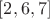 $[2, 6, 7]$