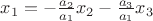 $x_1 = - \frac{a_2}{a_1}x_2 - \frac{a_3}{a_1}x_3$