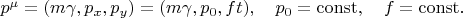 $p^\mu=(m\gamma,p_x,p_y)=(m\gamma,p_0,ft),\quad p_0=\mathrm{c onst},\quad f=\mathrm{c onst}.$