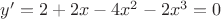 $y'=2+2x-4x^2-2x^3=0$