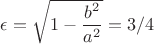 $\epsilon=\sqrt{1-\dfrac{b^2}{a^2}}=3/4$