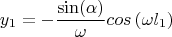 $$y_1=- \frac {\sin( \alpha)}  {\omega} cos \left(   \omega l_1   \right)$$