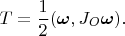 $$T=\frac{1}{2}(\boldsymbol \omega,J_O\boldsymbol\omega).$$
