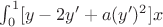 $ \int_0^1[y-2y'+a(y')^2] x $