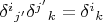 $\delta^i {}_{j'} \delta^{j'} {}_{k} = \delta^i {}_k$