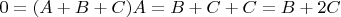 $0=(A+B+C)A=B+C+C=B+2C$