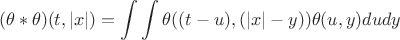 $$(\theta\ast\theta)(t,|x|)=\int \int \theta((t-u),(|x|-y))\theta(u,y)dudy$$