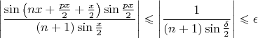 $$\left| \frac{\sin{\left(nx+\frac{px}{2}+\frac{x}{2}\right)} \sin{\frac{px}{2}}}{(n+1)\sin{\frac{x}{2}}}\right| \leqslant \left | \frac{1}{(n+1)\sin{\frac{\delta}{2}}} \right | \leqslant \epsilon$$