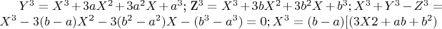 $Y^3=X^3+3aX^2+3a^2X+a^3$;  Z^3=X^3+3bX^2+3b^2X+b^3; X^3+Y^3-Z^3=X^3-3(b-a)X^2-3(b^2-a^2)X-(b^3-a^3)=0; X^3=(b-a)[(3X2+ab+b^2)$