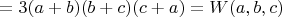 $=3(a+b)(b+c)(c+a)=W(a,b,c)$