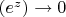 $\ezp(e^z) \rightarrow 0$