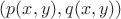 $(p(x, y), q(x,y))$