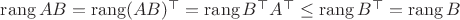 $\operatorname{rang} AB=\operatorname{rang}(AB)^\top=\operatorname{rang}B^\top A^\top\le \operatorname{rang}B^\top=\operatorname{rang}B$