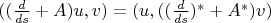 $((\frac d{ds} + A)u,v) = (u,((\frac d{ds})^* + A^*)v)$