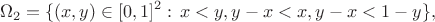 $$\Omega_2=\{(x,y)\in[0,1]^2:\,x<y,y-x<x,y-x<1-y\},$$