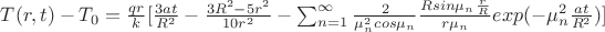 $T(r,t)-T_0=\frac{qr}{k}[\frac{3at}{R^2}-\frac{3R^2-5r^2}{10r^2}-\sum^\infty_{n=1}\frac{2}{\mu^2_ncos\mu_n}\frac{Rsin\mu_n\frac{r}{R}}{r\mu_n}exp(-\mu^2_n\frac{at}{R^2})]$