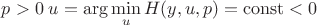 $p>0\; u = \arg\min\limits_{u}H(y,u,p) = \operatorname{const}<0$
