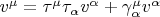 $v^\mu   = \tau ^\mu  \tau _\alpha  v^\alpha   + \gamma _\alpha ^\mu  v^\alpha$
