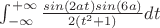 $\int_{-\infty}^{+\infty}{\frac{sin{(2at)sin(6a)}}{2(t^2+1)}dt$