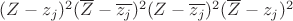 $(Z-z_j)^2(\overline{Z}-\overline{z_j})^2({Z}-\overline{z_j})^2(\overline{Z}-{z_j})^2$