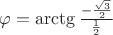 $\varphi = \arctg \frac{-\frac{\sqrt{3}}{2}}{\frac{1}{2}}$