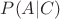 $P(A|C)$