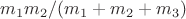 $m_1 m_2/(m_1+m_2+m_3)$