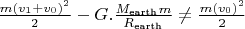 $\tfrac{m(v_1+v_0)^2}{2} - G.\tfrac{M_\text{earth} m }{R_\text{earth}} \neq \tfrac{m(v_0)^2}{2}$