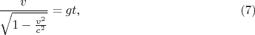 $$\frac v{\sqrt{1-\frac{v^2}{c^2}}}=gt,\eqno{(7)}$$
