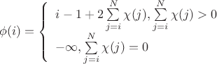$\phi(i)=\left\{ \begin{array}{l} i-1+2\sum\limits_{j=i}^N\chi(j), \sum\limits_{j=i}^N\chi(j)>0\\ -\infty, \sum\limits_{j=i}^N\chi(j)=0\end{array} \right.$