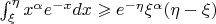 $\int_\xi^\eta x^\alpha e^{-x} dx\geqslant e^{-\eta}\xi^\alpha (\eta-\xi)$