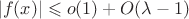 $$
|f(x)| \leqslant o(1) + O(\lambda - 1)
$$
