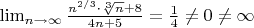 $\lim_{n \to \infty}{\frac{n^{2/3}\cdot \sqrt[3]n+8}{4n+5}}=\frac14\not =0 \not = \infty$