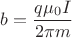 $b=\dfrac{q \mu_0 I}{2 \pi m}$