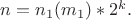 $n=n_1(m_1)*2^{k}.$