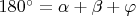 $180^\circ = \alpha + \beta + \varphi$