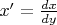 $x' = \frac{dx}{dy}$