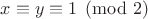 $x\equiv y\equiv1\pmod2$ $x\equiv y\equiv1\pmod2$