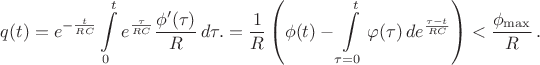 $$q(t)=e^{-\frac{t}{RC}}\int\limits_0^te^{\frac{\tau}{RC}}\frac{\phi'(\tau)}{R}\,d\tau.=\dfrac{1}{R}\left(\phi(t)-\int\limits_{\tau=0}^t\varphi(\tau)\,de^{\frac{\tau-t}{RC}}\right)<\dfrac{\phi_{\max}}{R}\,.$$