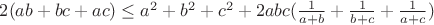 $2(ab+bc+ac) \le a^2+b^2+c^2 +2abc(\frac{1}{a+b}+\frac{1}{b+c}+\frac{1}{a+c})$
