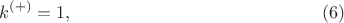 $$k^{(+)} = 1, \eqno(6)$$